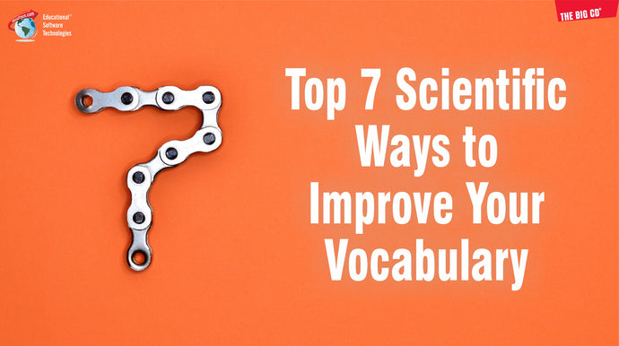 Top 7 Scientific Ways to Improve Your Vocabulary