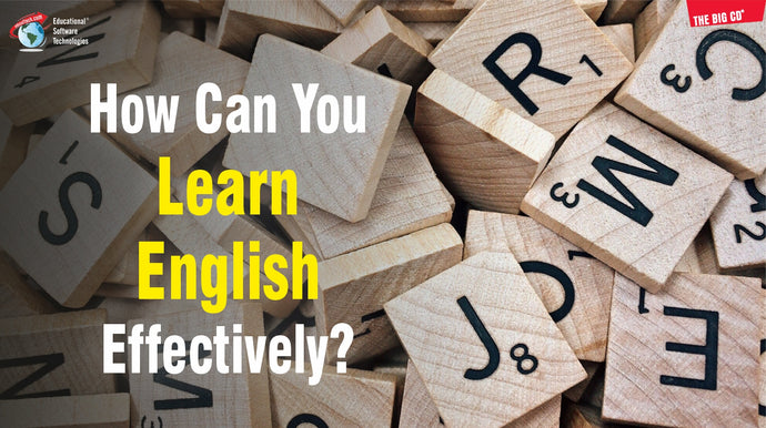 HOW CAN YOU LEARN ENGLISH EFFECTIVELY?