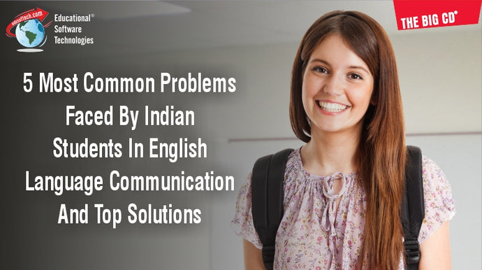 5 MOST COMMON PROBLEMS FACED BY INDIAN STUDENTS IN ENGLISH LANGUAGE COMMUNICATION AND TOP SOLUTIONS